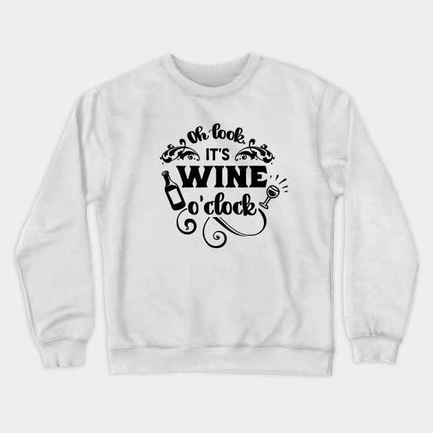 Oh Look It's Wine O'Clock Crewneck Sweatshirt by Rebel Merch